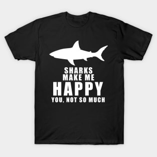 Sharks make me happy T-Shirt